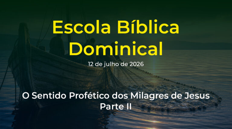 Escola Bíblica Dominical - 12 de julho de 2026