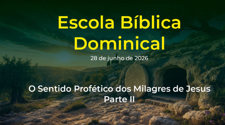 Escola Bíblica Dominical - 28 de junho de 2026